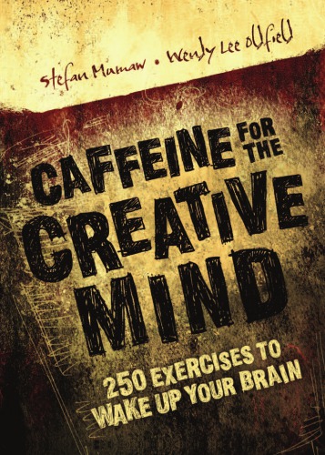 Caffeine For The Creative Mind 250 Exercises To Wake Up Your Brain 1 Ed Nachdr Mumaw