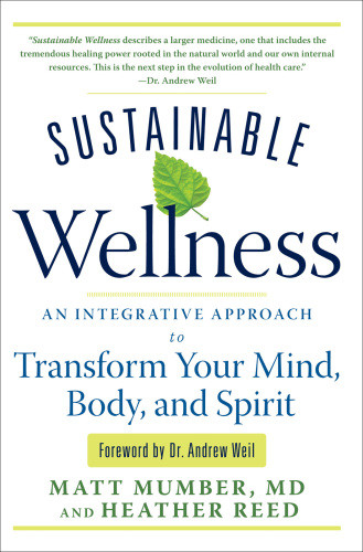 Sustainable Wellness An Integrative Approach To Transform Your Mind Body And Spirit Mumber
