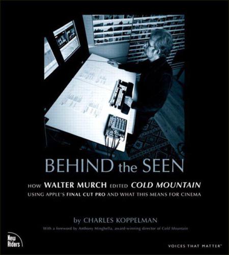 Behind The Seen How Walter Murch Edited Cold Mountain Using Apples Final Cut Pro And What This Means For Cinema Charles Koppelman