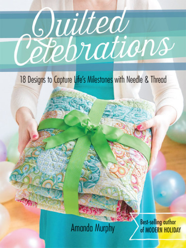 Quilted Celebrations Amanda Murphy