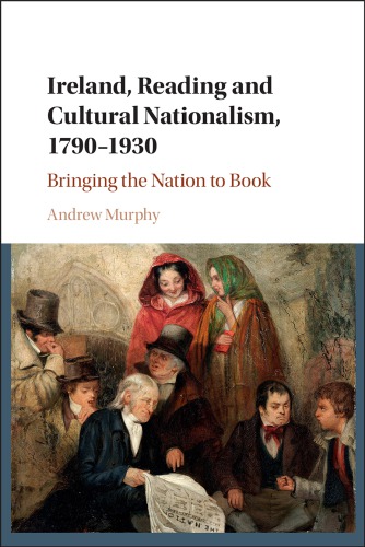 Ireland Reading And Cultural Nationalism 17901930 Murphy Andrew D