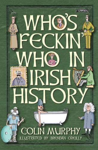 Whos Feckin Who In Irish History Murphy Colinoreilly Brendan