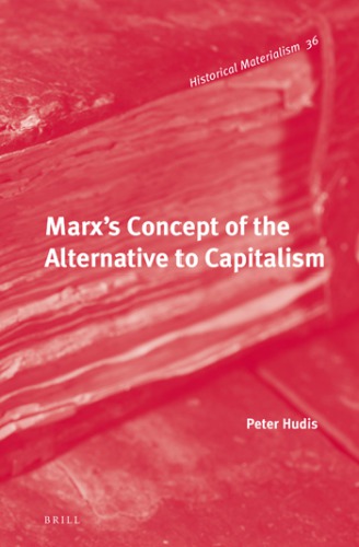 Marxs Concept Of The Alternative To Capitalism Hudis Peter