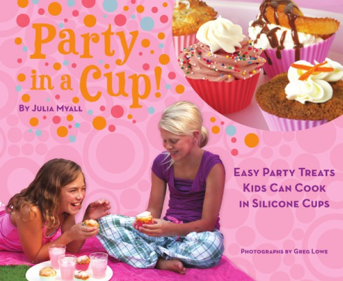 Party In A Cup Easy Party Treats Kids Can Cook In Silicone Cups Julia Myall