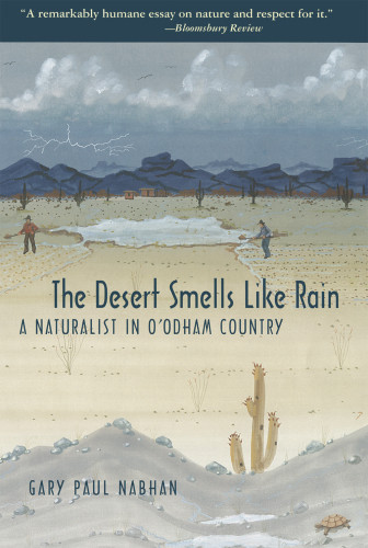 The Desert Smells Like Rain A Naturalist In Oodham Country Nachdr Nabhan