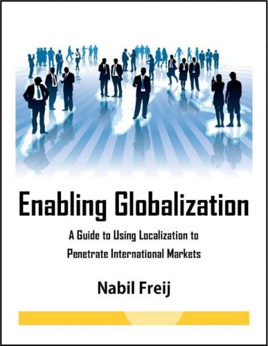 Enabling Globalization A Guide To Using Localization To Penetrate International Markets Nabil Freij