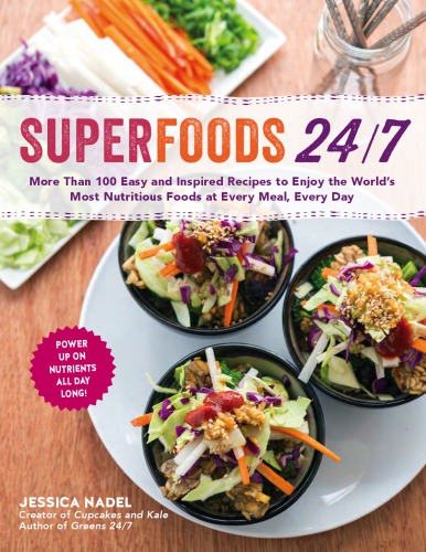 Superfoods 247 Delicious Recipes For Superfoods At Every Meal Nadel