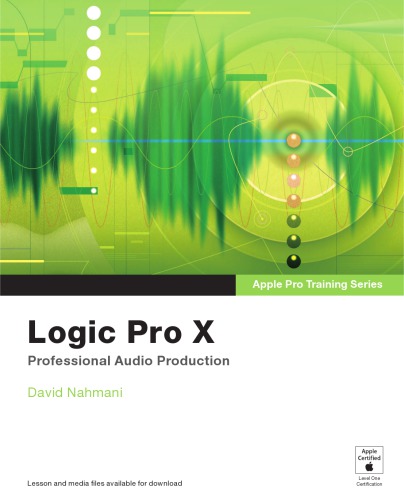 Apple Pro Training Series Logic Pro X Professional Music Production 1st Edition Nahmani
