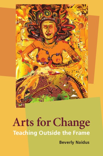 Arts For Change Teaching Outside The Frame Naidus Beverly