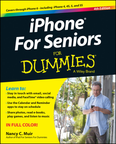 Iphone For Seniors For Dummies 4th Edition Nancy C Muir