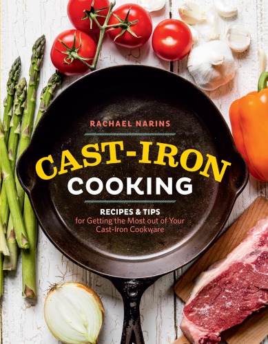 Castiron Cooking Recipes Tips For Getting The Most Out Of Your Castiron Cookware Narins