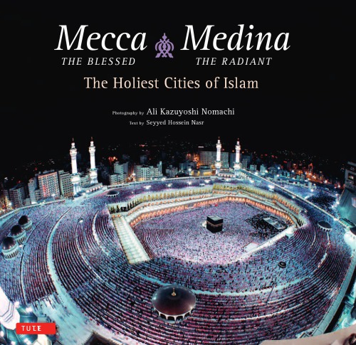 Mecca The Blessed Medina The Radiant The Holiest Cities Of Islam Nasr