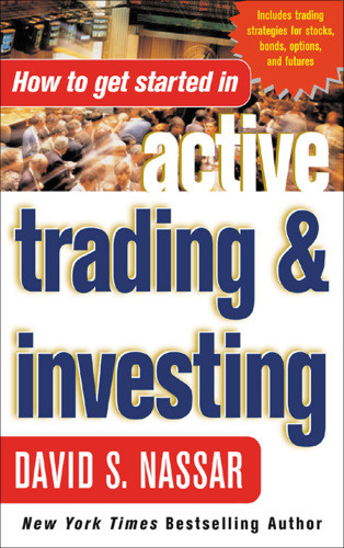 How To Get Started In Active Trading And Investing Nassar David S