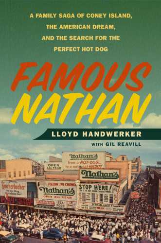 Famous Nathan A Family Saga Of Coney Island The American Dream And The Search For The Perfect Hot Dog First Edition Nathans Famoushandwerker