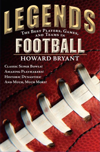 Legends The Best Players Games And Teams In Football National Football Leaguebryant