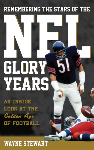 Remembering The Stars Of The Nfl Glory Years An Inside Look At The Golden Age Of Football First Atria Books Hardcover Edition National Football Leaguestewart