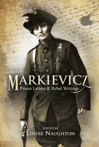 Prison Letters Of Countess Markievicz Naughton Lindie
