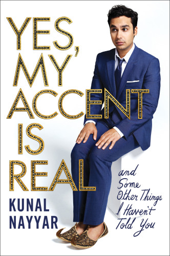 Yes My Accent Is Real And Some Other Things I Havent Told You First Atria Books Hardcover Edition Nayyar