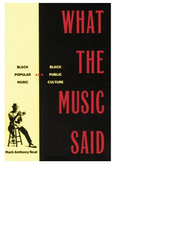 What The Music Said Black Popular Music And Black Public Culture Neal