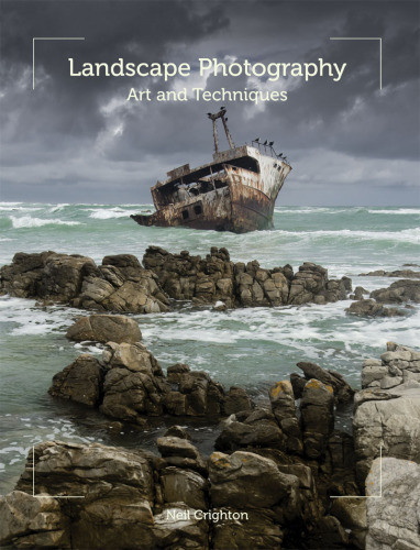 Landscape Photography Art And Techniques Neil Crighton