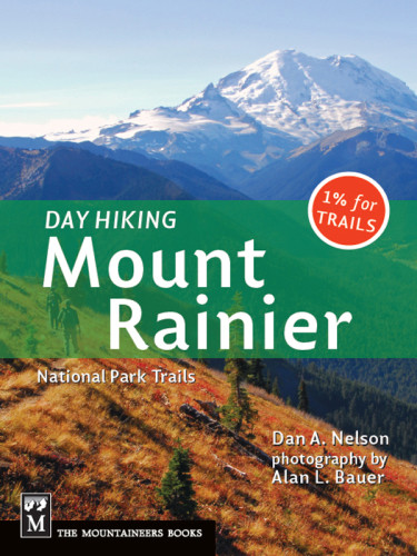 Day Hiking Mount Rainier National Park Trails 1st Ed Nelson