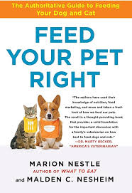 Feed Your Pet Right The Authoritative Guide To Feeding Your Dog And Cat Marion Nestle