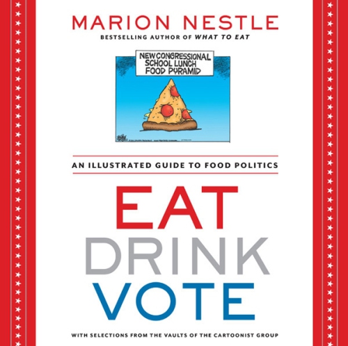 Eat Drink Vote An Illustrated Guide To Food Politics Nestle