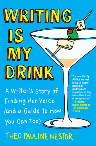 Writing Is My Drink A Writers Story Of Finding Her Voice And A Guide To How You Can Too Nestor
