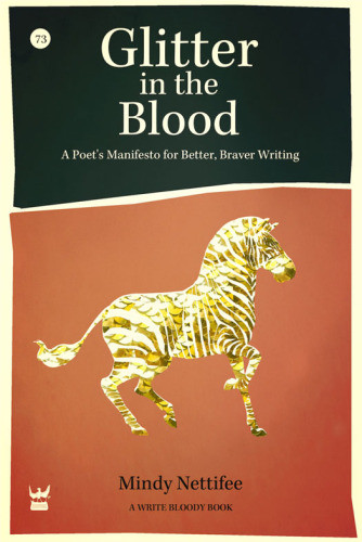 Glitter In The Blood A Poets Manifesto To Better Braver Writing 1st Edition Nettifee