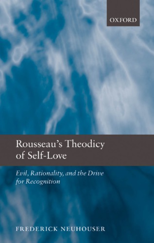 Rousseaus Theodicy Of Selflove Evil Rationality And The Drive For Recognition Neuhouser