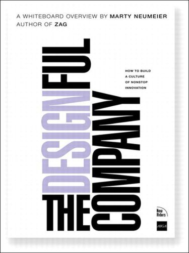 The Designful Company How To Build A Culture Of Nonstop Innovation Marty Neumeier