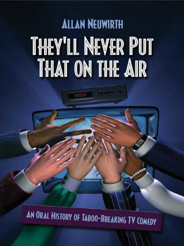 Theyll Never Put That On The Air Allan Neuwirth