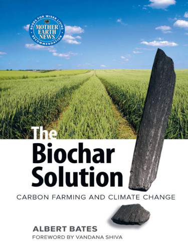 The Biochar Solution Carbon Farming And Climate Change New Societybates