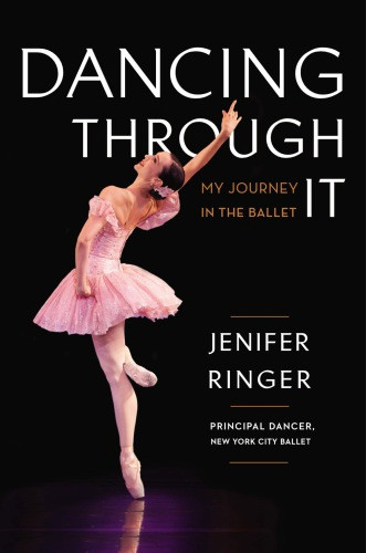 Dancing Through It My Journey In The Ballet New York City Balletringer