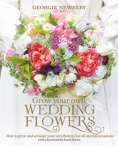 Grow Your Own Wedding Flowers Georgie Newbery