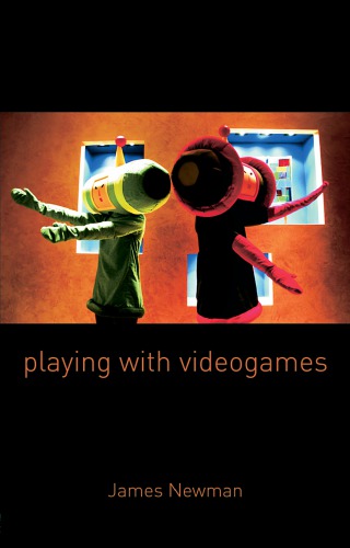 Playing With Videogames Newman Newman James A