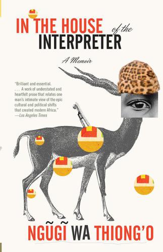 In The House Of The Interpreter A Memoir Unabridged Ngg Wa Thiongowathiongo