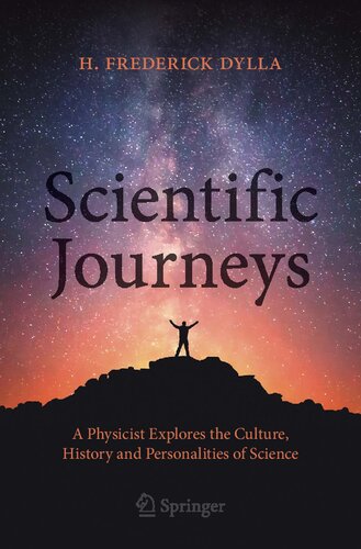 Scientific Journeys A Physicist Explores The Culture History And Personalities Of Science 1st Edition H Frederick Dylla