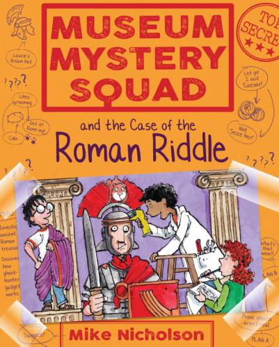 Museum Mystery Squad And The Case Of The Roman Riddle Nicholson