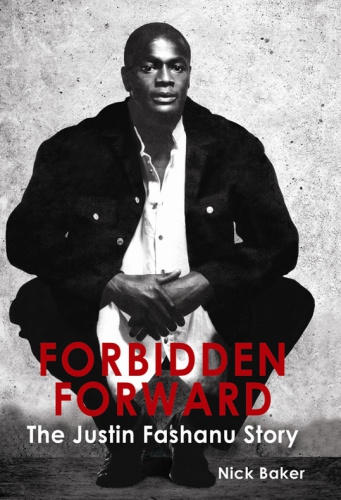 Forbidden Forward The Justin Fashanu Story Nick Baker