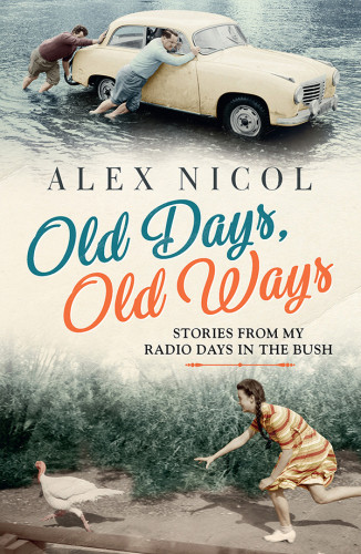 Old Days Old Ways Stories From My Radio Days In The Bush Easyread Large Edition Nicol