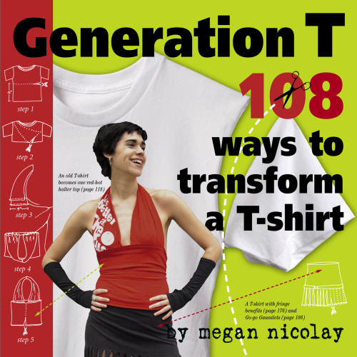 Generation T 120 Ways To Transform A Tee Megan Nicolay