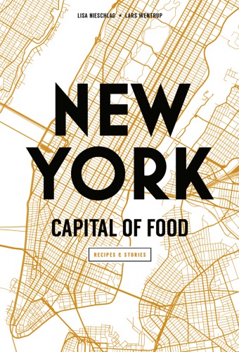 New York Capital Of Food Lisa Nieschlag Lars Wentrup