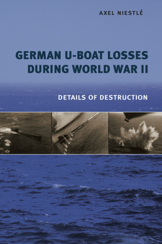 German Uboat Losses During World War Ii Details Of Destruction Illustrated Niestl