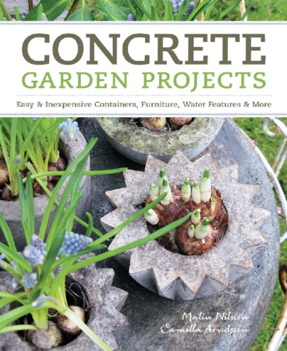 Concrete Garden Projects Easy Inexpensive Containers Furniture Water Features More 3rd Pr Nilsson