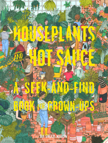 Houseplants And Hot Sauce A Seekandfind Book For Grownups Sally Nixon