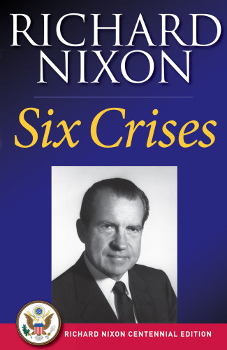 Six Crises Richard Nixon Centennial Ed Nixon Richard Milhous