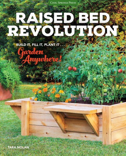 Raised Bed Revolution Build It Fill It Plant It Garden Anywhere Tara Nolan
