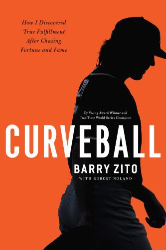 Curveball How I Discovered True Fulfillment After Chasing Fortune And Fame Noland