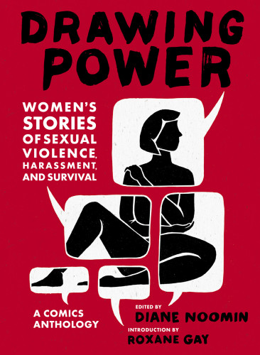 Drawing Power Womens Stories Of Sexual Violence Harassment And Survival Dian Noomin Roxane Gay